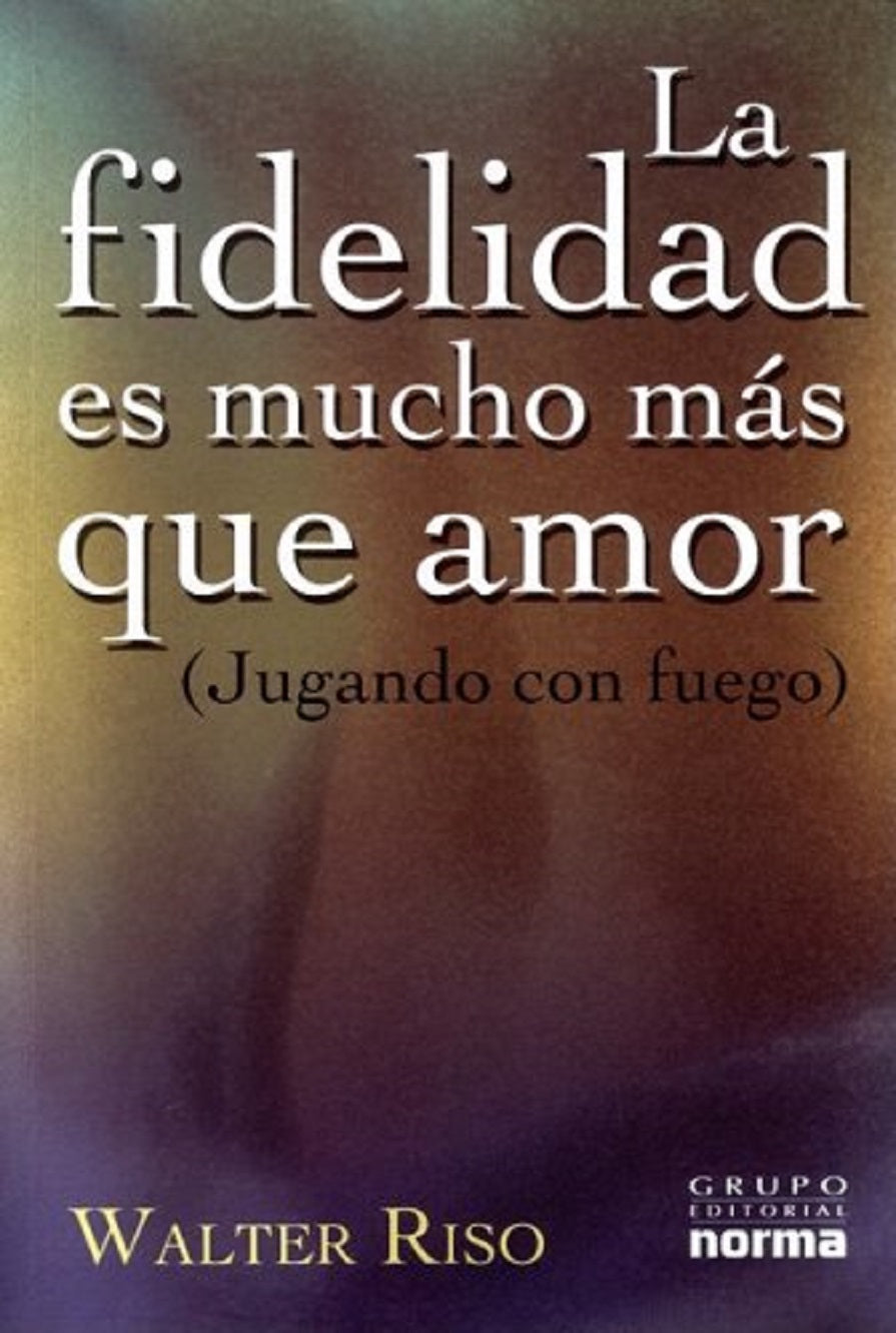 La fidelidad es mucho más que amor, Walter Riso