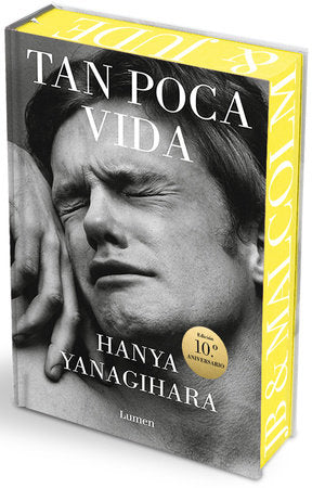 Tan poca vida, Hanya Yanagihara. Edición especial 10 Aniversario
