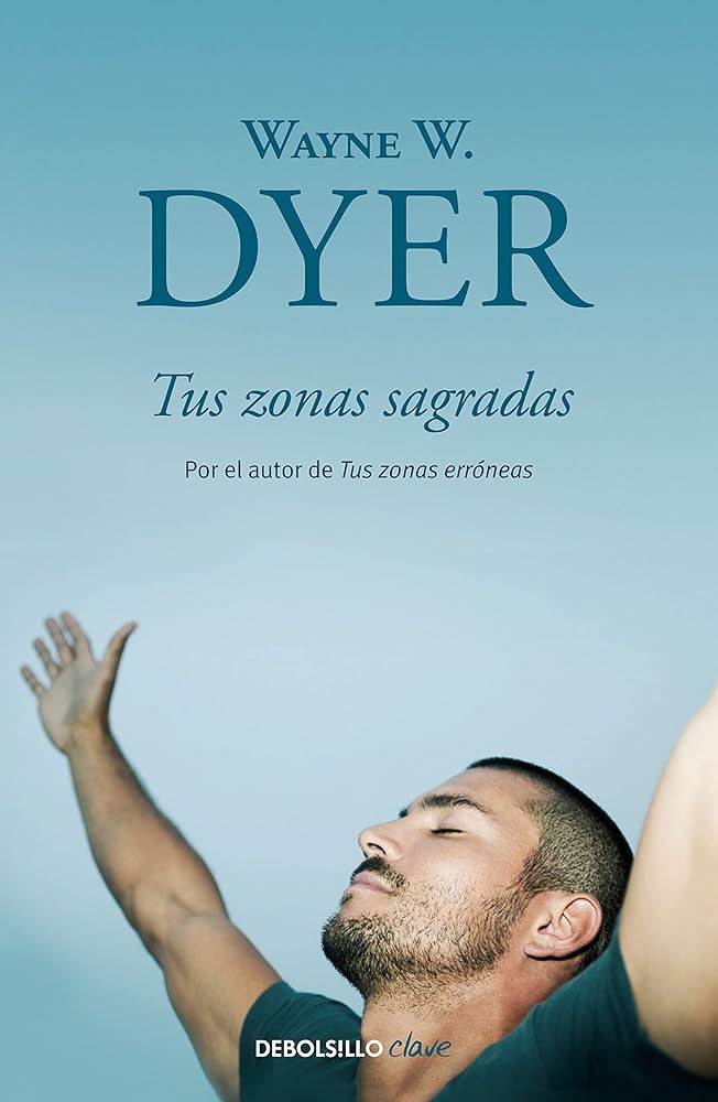 Tus zonas sagradas, Wayne W. Dyer