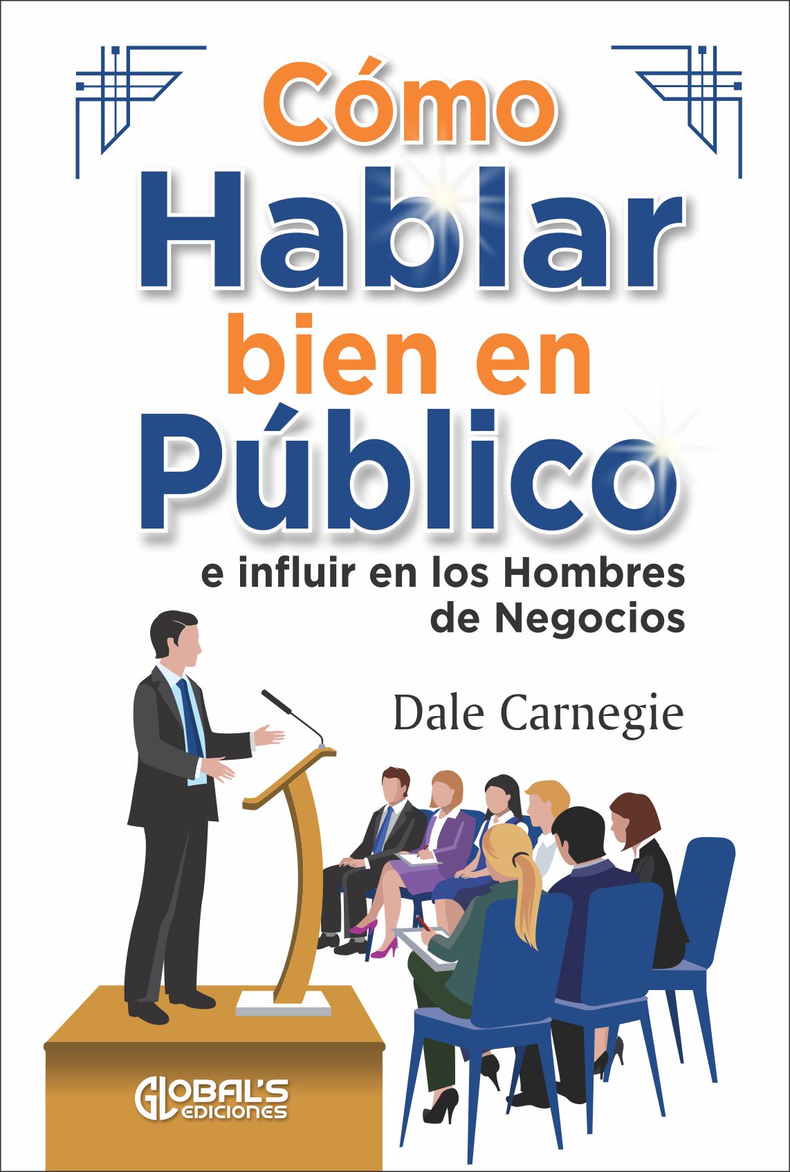 Cómo hablar bien en público e influir en los hombres de negocios, Dale Carnegie