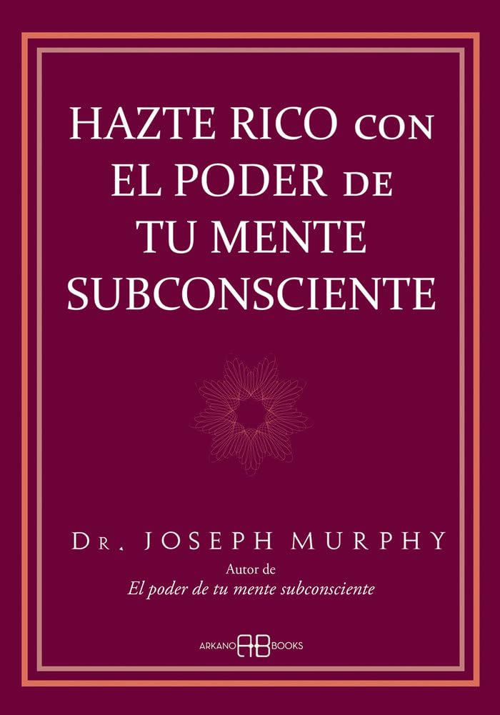 Hazte rico con el poder de tu mente subconsciente, Joseph Murphy