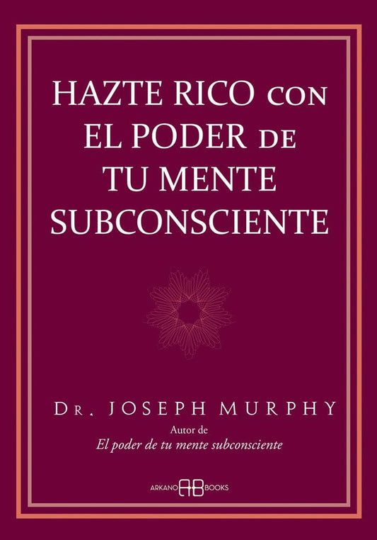Hazte rico con el poder de tu mente subconsciente, Joseph Murphy