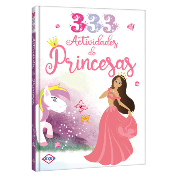 333 Activiades de princesas. Colorea, recorta y diviértete aprendiendo