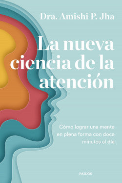 La nueva ciencia de la atención, Dra. Amishi P. Jha