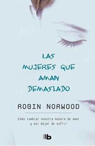 Las mujeres que aman demasiado, Robin Norwood. Edición de bolsillo