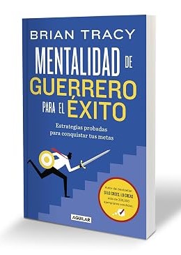 Mentalidad de guerrero para el éxito, Brian Tracy