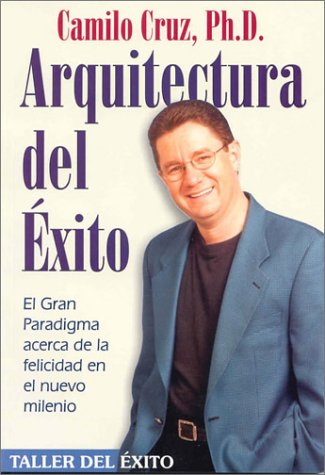 Arquitectura del éxito, Dr. Camilo Cruz