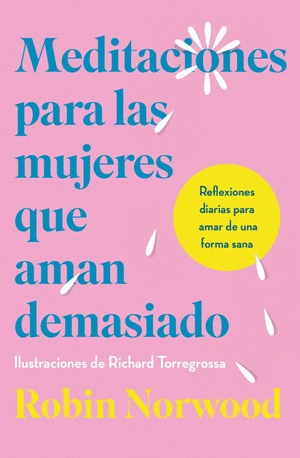 Meditaciones para las mujeres que aman demasiado, Robin Norwood