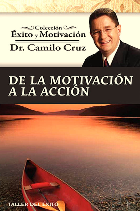 De la motividad a la acción, Dr. Camilo Cruz
