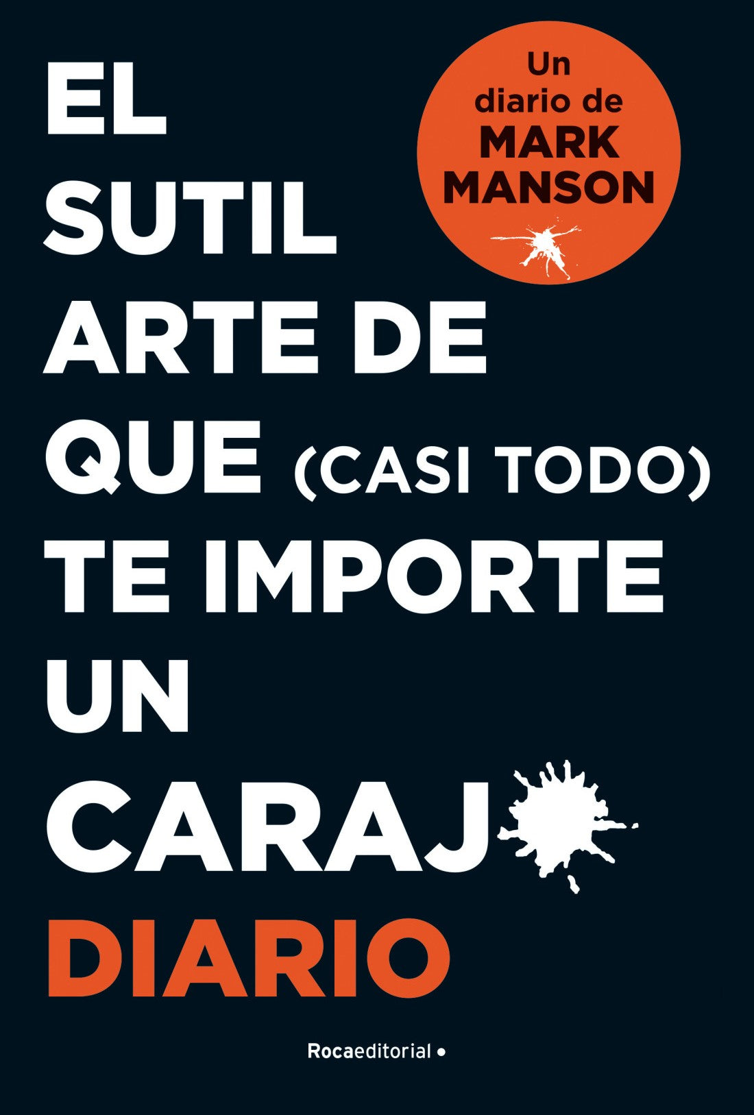 El sutil arte de que (casi todo) te importe un carajo. Diario