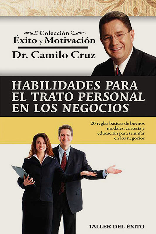 Habilidades para el trato personal en los negocios, Dr. Camilo Cruz