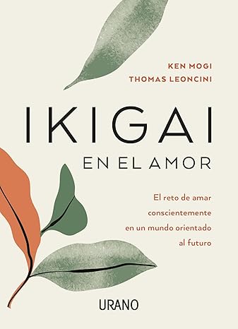 Ikigai en el amor, Ken Mogi & Thomas Leocini