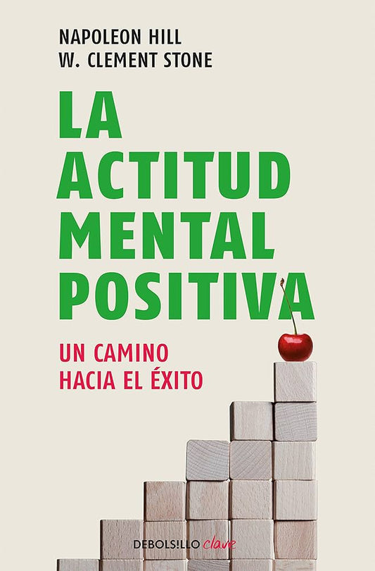 La actitud mental positiva. Napoleon Hill, W. Clement Stone