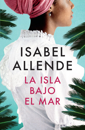 La isla bajo el mar, Isabel Allende