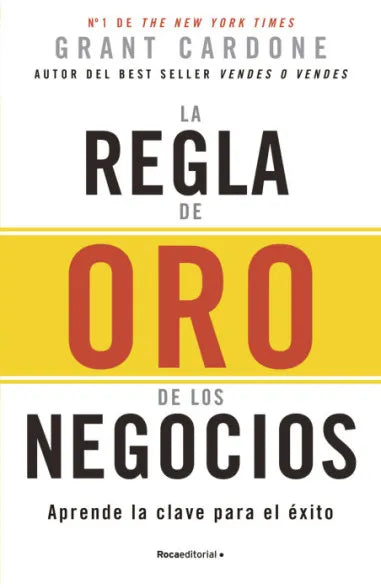 La regla de oro de los negocios, Grant Cardone