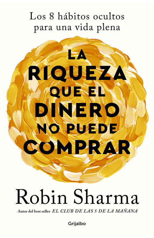 La riqueza que el dinero no puede comprar, Robin Sharma