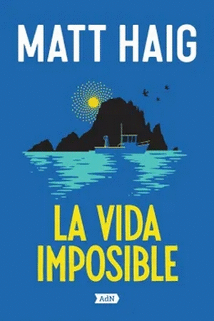 La vida imposible, Matt Haig. Edición tapa dura
