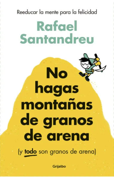 No hagas montañas de granos de arena, Rafael Santandreu