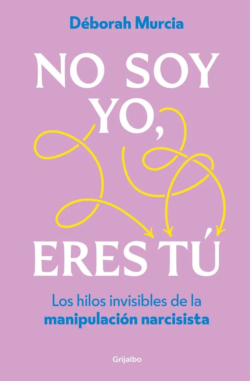 No soy yo, eres tú. Débora Murcia