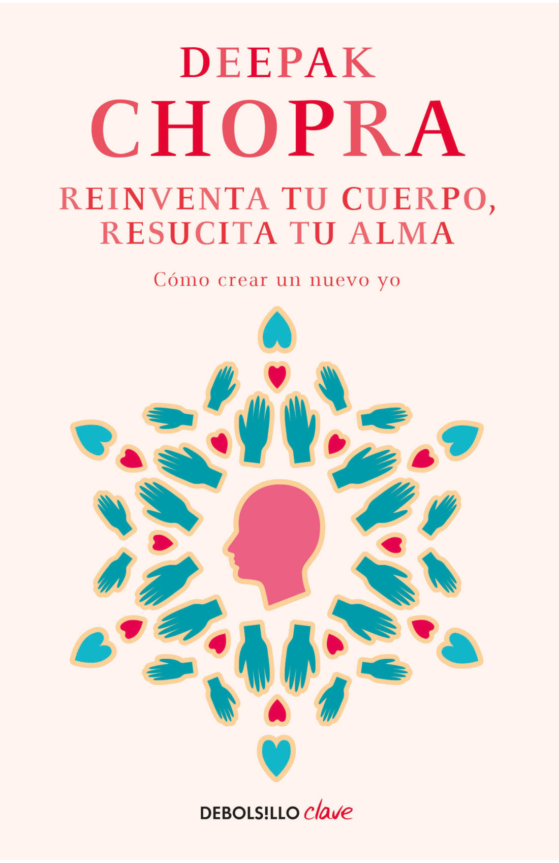 Reinventa tu cuerpo, resucita tu alma. Deepak Chopra