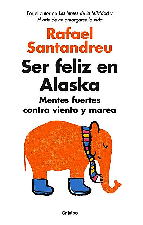 Ser feliz en Alaska, Rafael Santandreu
