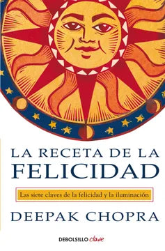 La receta de la felicidad. Deepak Chopra