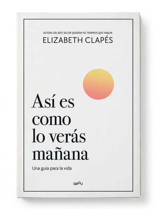 Así es como lo verás mañana, Elizabeth Clapés
