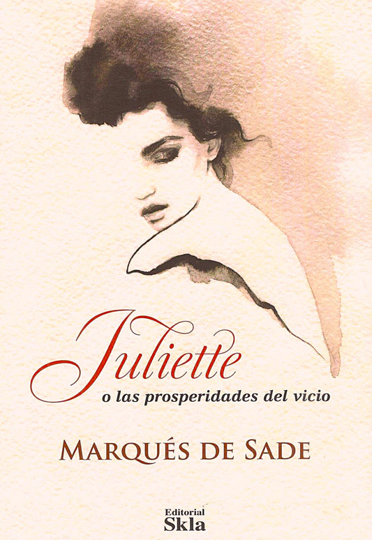 Juliette o las prosperidades del vicio, Marqués De Sade