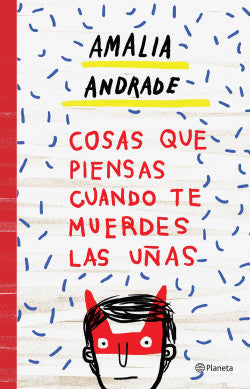 Cosas que piensas cuando te muerdes las uñas, Amalia Andrade