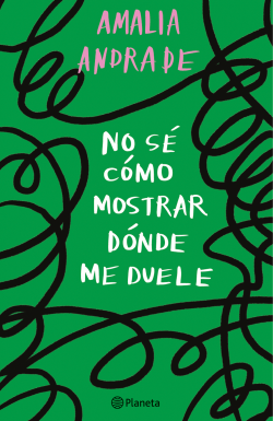 No sé como mostrar dónde me duele, Amalia Andrade