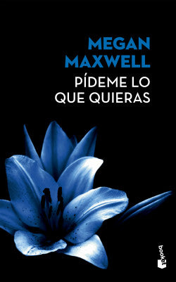 Pídeme lo que quieras, Megan Maxwell