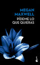 Pídeme lo que quieras, Megan Maxwell