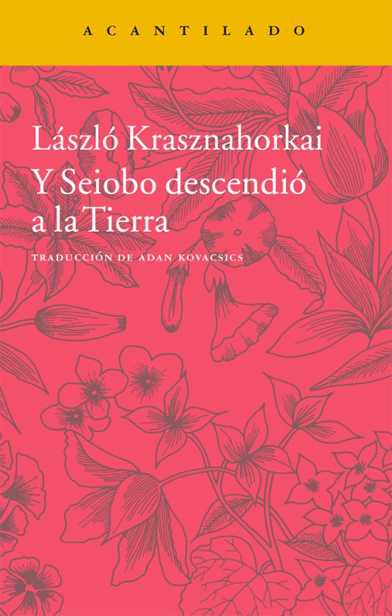 Y Seiobo descendió a la Tierra, László Krasznahorkai